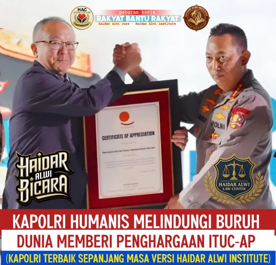 Haidar Alwi: Dunia Beri Penghargaan ITUC‑AP kepada Kapolri, Ini Bukti Keberpihakan ke Kaum Buru