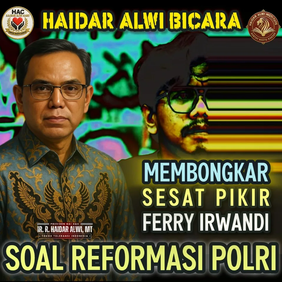 Haidar Alwi: Membongkar Sesat Pikir Ferry Irwandi soal Reformasi Polri